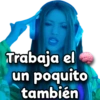 Trabaja el un poquito también