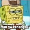 mau gw kenang lu?