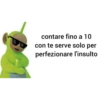 contare fino a 10 con te serve solo per perfezionare l'insulto