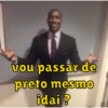 vou passar de
preto mesmo
idai?