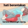 hati berantakan karena dikacangin ayang