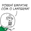 PORRA! EMPATAR COM O LANTERNA!
