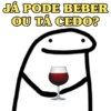JÁ PODE BEBER OU TÁ CEDO?