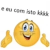 e eu com isto kkkk
TR386