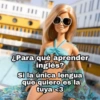 11 | // ¿Para qué aprender inglés? Si la única lengua que quiero es la tuya <3 203 2014 Mattel