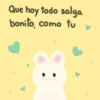 Que hoy todo salga bonito, como tu
