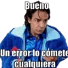 Bueno Un error lo comete cualquiera