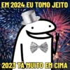 EM 2024 EU TOMO JEITO 2023 TA MUITO EM CIMA