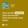 akut Takut Idgitaf Takut tambah semester Takut aku kecewa Takut tak seindah yang kukira Spotify