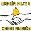 NINGUÉM SOLTA O SITE jull: KOO DE NINGUÉM