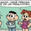 ANJO... VOCÊ PRECISA É DE UM PSIQUIATRA!