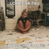 UDAH GAK TAU HARUS GIMANA LAGI