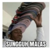 SUNGGUH MALAS