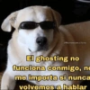 @Memescon.clona El ghosting no funciona conmigo, no me importa si nunca volvemos a hablar
