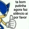 ta bom putinha agora faz silêncio ai por favor