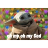of my oh my God on