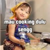 mau cooking dulu sengg
