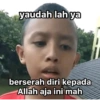 yaudah lah ya berserah diri kepada Allah aja ini mah