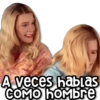 A veces hablas
COMO hombre