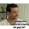 khopadiya mein balance hai..ki party uth gayi hai?