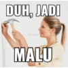 DUH, JADI MALU