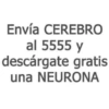 Envía CEREBRO al 5555 y descárgate gratis una NEURONA