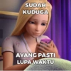 SUDAH KUDUGA AYANG PASTI LUPA WAKTU
