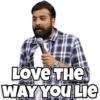 LOVE THE
WAY YOU Lie