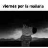 viernes por la mañana