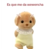 Es que me da wewencha