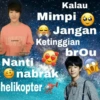 Kalau ADDESS ENTERT Mimpi Jangan brou LOVER Ketinggian Nanti nabrak helikopter