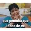 que peninha que tenho de vc
