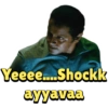 Yeeee....Shockk
ayyavaa