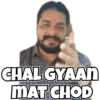 CHAL GYAAN MAT CHOD