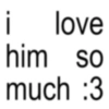 i love him so much :3