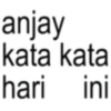 anjay kata kata hari ini