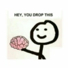 HEY, YOU DROP THIS
in