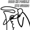 COMO HE POSIBLE ETE SUCESO