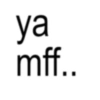 ya mff..