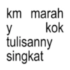 km marah kok y tulisanny singkat