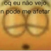 oq eu não vejo n pode me afetar