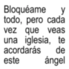Bloquéame y todo, pero cada vez que veas de una iglesia, te acordarás este ángel