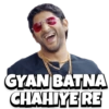 GYAN BATNA
CHAHIYE RE