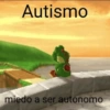 Autismo
miedo a ser autonomo