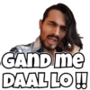 GAND me DAAL LO!!