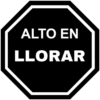 ALTO EN
LLORAR