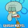 GAUSAH NGEYEL