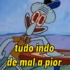 tudo indo de mal a pior