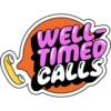 WELL TIMED CALLS