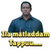 Ila matladdam
Tappuu...m